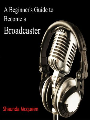 cover image of A Beginner's Guide to Become a Broadcaster